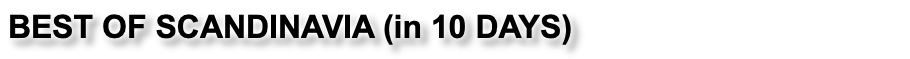 BEST OF SCANDINAVIA (in 10 DAYS)