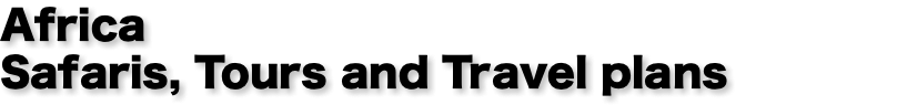 Africa Safaris, Tours and Travel plans