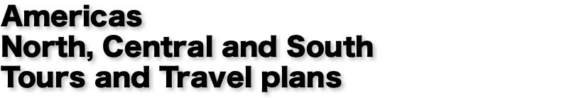 Americas North, Central and South Tours and Travel plans