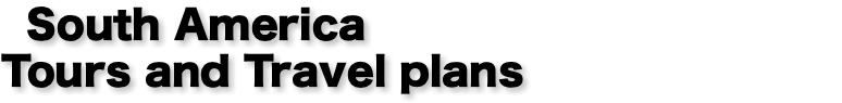 &nbsp;South America Tours and Travel plans