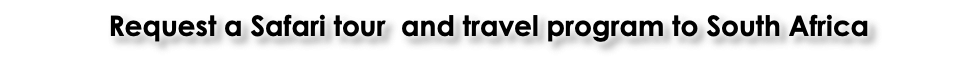 Request a Safari tour and travel program to South Africa