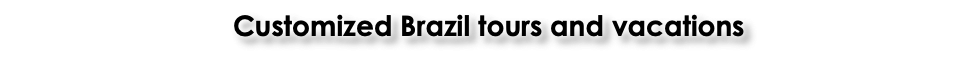 Customized Brazil tours and vacations