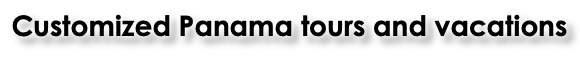 Customized Panama tours and vacations