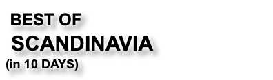 &nbsp;BEST OF   SCANDINAVIA  (in 10 DAYS)