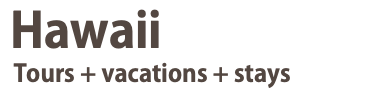 &nbsp;Hawaii  Tours + vacations + stays