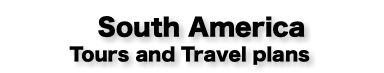 &nbsp;South America Tours and Travel plans