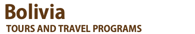 &nbsp;Bolivia  TOURS AND TRAVEL PROGRAMS
