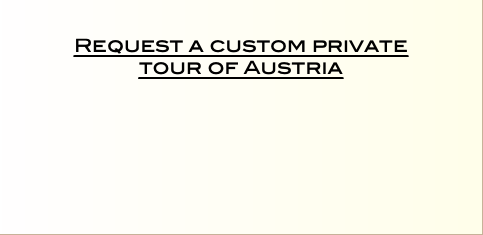   Request a custom private  tour of Austria 