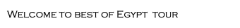Welcome to best of Egypt tour
